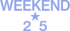WEEKEND 25